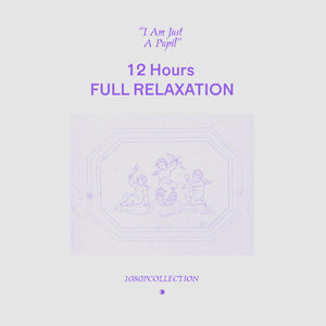 I Am Just A Pupil - "12 Hours FULL RELAXATION" Cassette