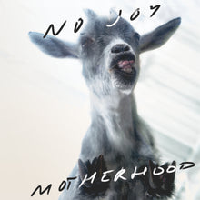 No Joy - "Motherhood"